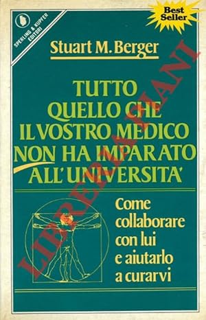 Bild des Verkufers fr Tutto quello che il vostro medico non ha imparato all'universit. zum Verkauf von Libreria Piani