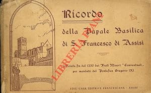 Ricordo della Papale Basilica di S. Francesco di Assisi (officiata fin dal 1230 dai Frati Minori ...