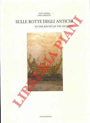 Sulle rotte degli antichi. On the routes of the ancients.