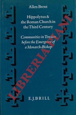 Hippolytus and the Roman Church in the Third Century: Communities in Tension before the Emergence...