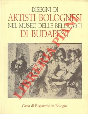 Bild des Verkufers fr Disegni di artisti bolognesi nel Museo delle Belle Arti di Budapest. zum Verkauf von Libreria Piani