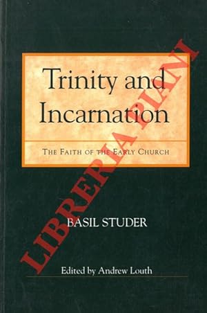 Trinity and Incarnation. The Faith of the Early Church. Translated by Matthias Westerhoff. Edited...