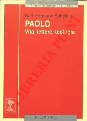 Paolo. Vita, lettere, teologia.