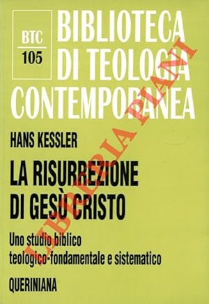 La risurrezione di Gesù Cristo. Uno studio biblico teologico-fondamentale e sistematico.