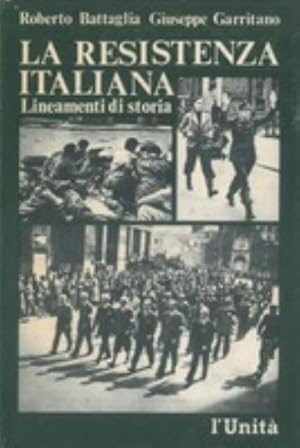 Image du vendeur pour La Resistenza italiana. Lineamenti di storia. mis en vente par BOTTEGHINA D'ARTE GALLERIA KPROS