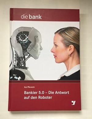 Seller image for Bankier 5.0 - Die Antwort auf den Roboter. for sale by Antiquariat Im Seefeld / Ernst Jetzer