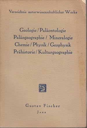 Seller image for Gustav Fischer, Jena. Verzeichnis naturwissenschaftlicher Werke. Geologie / Palontologie / Palogeographie / Mineralogie / Chemie / Physik / Geophysik / Prhistorie / Kulturgeographie / Grenzgebiete / Verschiedenes / Namenverzeichnis. for sale by Antiquariat Carl Wegner