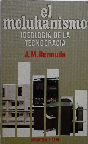 EL MCLUHANISMO - IDEOLOGÍA DE LA TECNOCRACIA