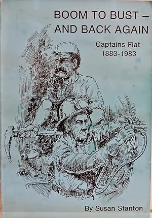 Boom to Bust and Back Again: Captain's Flat 1883 - 1983.