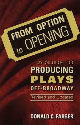 Seller image for From Option to Opening: A Guide to Producing Plays Off-Broadway (Paperback or Softback) for sale by BargainBookStores