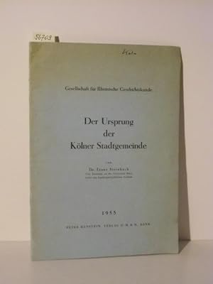 Seller image for Der Ursprung der Klner Stadtgemeinde. Vortrag vom 7.3.1955 in der Jahresversammlung in Kln. for sale by Kunstantiquariat Rolf Brehmer