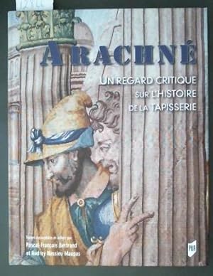 Bild des Verkufers fr Arachn UN REGARD CRITIQUE SUR L'HISTOIRE DE LA TAPISSERIE zum Verkauf von Marcus Campbell Art Books