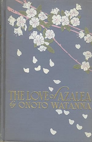 The love of Azalea. By Onoto Watanna. Illustrated by Gazo Foudji