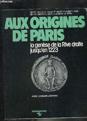 Seller image for AUX ORIGINES DE PARIS LA GENESE DE LA RIVE DROITE JUSQU'EN 1223 - CENTRE REGIONAL DE PUBLICATION DE PARIS. for sale by Le-Livre