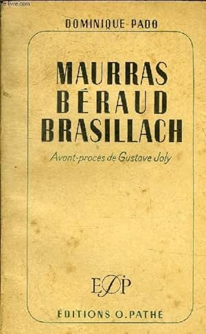 Imagen del vendedor de MAURRAS BERAUD BRASILLACH - TROIS CONDAMNES TROIS HOMMES TROIS GENERATIONS - AVANT PROCES DE GUSTAVE JOLY. a la venta por Le-Livre