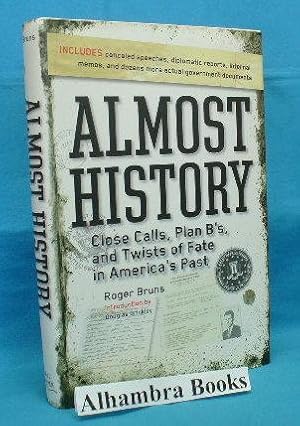 Imagen del vendedor de Almost History : Close Calls, Plan B's, and Twists of Fate in America's Past a la venta por Alhambra Books