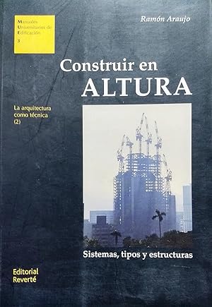 Imagen del vendedor de Construir en altura.Sistemas, tipos y estructuras. La arquitectura como tcnica (2). Prlogo Enrique Alvarez-Sala a la venta por Librera Monte Sarmiento