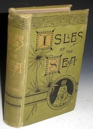 The Isles of the Sea; Being Entertaining Narrative of a Voyage to the Pacific and Indian Oceans.t...