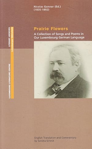 Bild des Verkufers fr Prairie flowers : a collection of songs and poems in our Luxembourg German Language. Engl. transl. and commentary by Sandra Schmit. [Centre National de Littrature] / Letzebuerger Bibliothik ; No. 21 zum Verkauf von Versandantiquariat Nussbaum