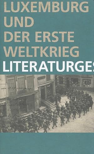 Seller image for Luxemburg und der erste Weltkrieg : Literaturgeschiche(n). for sale by Versandantiquariat Nussbaum