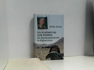 Image du vendeur pour Ein schner Tag zum Sterben: Als Bundeswehrrztin in Afghanistan mis en vente par ABC Versand e.K.