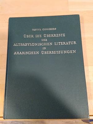 Über die Überreste der altbabylonischen Literatur in arabischen Übersetzungen. Einleitung und Übe...