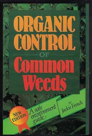 ORGANIC CONTROL OF COMMON WEEDS A Safe Environment Guide.