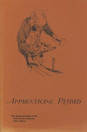Imagen del vendedor de Apprenticing Revived Apprenticeshop of the Bath Marine Museum a la venta por Bookshelf of Maine