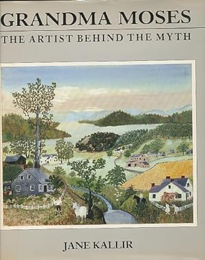 Bild des Verkufers fr Grandma Moses The Artist Behind the Myths zum Verkauf von Bookshelf of Maine