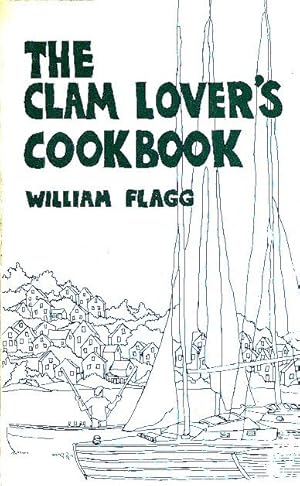 Seller image for The Clam Lover's Cookbook for sale by Bookshelf of Maine