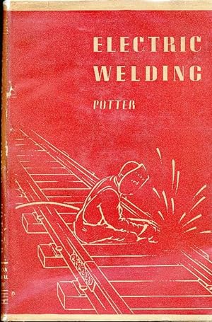Seller image for Electric Welding A Practical Text Covering the Fundamental Principles . . . . for sale by Bookshelf of Maine