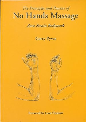 Seller image for The Principles and Practice of No Hands Massage Zero-Strain Bodywork for sale by Bookshelf of Maine