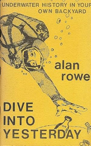 Seller image for Dive Into Yesterday Underwater History in Your Own Backyard for sale by Bookshelf of Maine