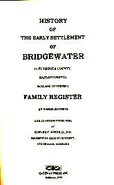 Bild des Verkufers fr History of the Early Settlement of Bridgewater in Plymouth County, Massachusetts Including an Extensive Family Register zum Verkauf von Bookshelf of Maine