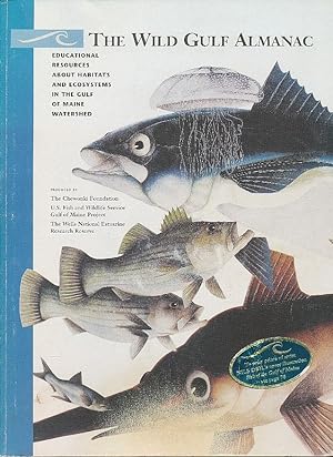 Seller image for The Wild Guf Almanac Educational Resources about Habitats and Ecosystems in the Gulf of Maine Watershed for sale by Bookshelf of Maine