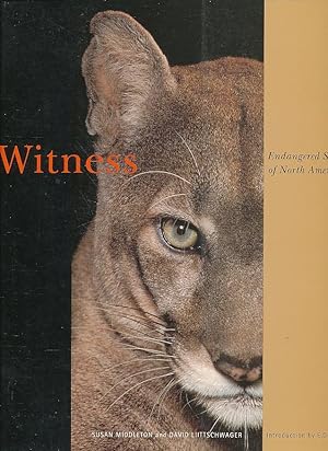 Image du vendeur pour Witness; Endangered Species of North America Introduction by E. O. Wilson mis en vente par Bookshelf of Maine