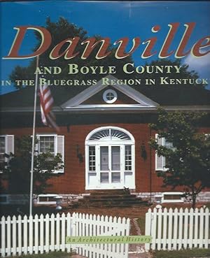 Bild des Verkufers fr Danville and Boyle County in the Bluegrass Region in Kentucky an Architectural History zum Verkauf von Bookshelf of Maine