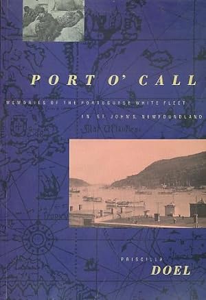 Immagine del venditore per Port O' Call Memories of the Portuguese White Fleet in St. John's, Newfoundland venduto da Bookshelf of Maine