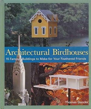 Seller image for Architectural Birdhouses 15 Famous Buildings to Make for Your Feathered Friends for sale by Bookshelf of Maine