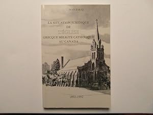La situation juridique de l'Église Grecque Melkite catholique au Canada 1892-1992