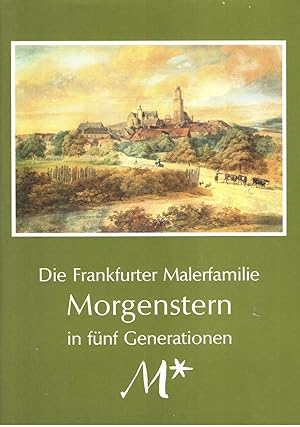 Die Frankfurter Malerfamilie Morgenstern in fünf Generationen