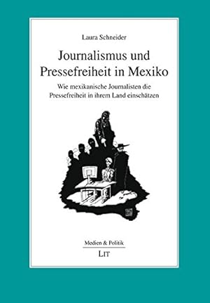 Journalismus und Pressefreiheit in Mexiko : wie mexikanische Journalisten die Pressefreiheit in i...