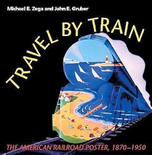 Travel by Train: The American Railroad Poster, 1870-1950