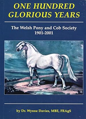 One Hundred Glorious Years : The Welsh Pony And Cob Society, 1901-2001 : Cymdeithas y Merlod a'r ...