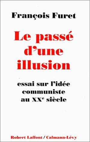 Image du vendeur pour Le Pass d'une illusion : essai sur l'ide du communisme au Xxe sicle mis en vente par JLG_livres anciens et modernes