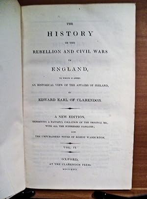 Image du vendeur pour THE HISTORY OF THE REBELLION AND CIVIL WARS IN ENGLAND, TO WHICH IS ADDED AN HISTORICAL VIEW OF THE AFFAIRS OF IRELAND, VOL. VI (ONLY) mis en vente par Rose City Books