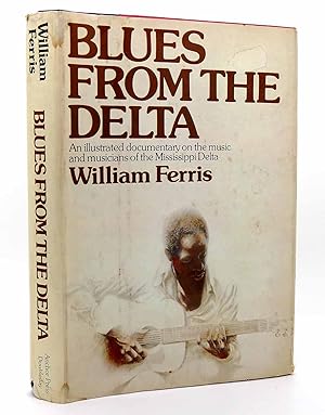 Immagine del venditore per BLUES FROM THE DELTA An Illustrated Documentary on the Music and Musicians of the Mississippi Delta venduto da Rare Book Cellar