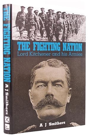 Bild des Verkufers fr THE FIGHTING NATION: Lord Kitchener and his armies zum Verkauf von Kay Craddock - Antiquarian Bookseller