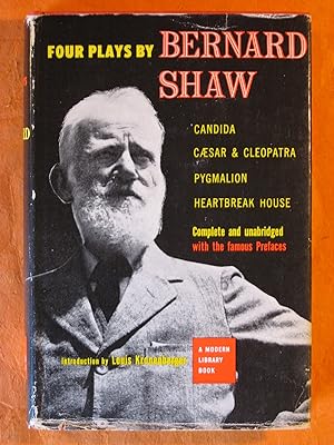 Four Plays By Bernard Shaw: Candida, Caesar and Cleopatra, Pygmailion, Heartbreak House