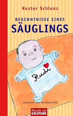 Bekenntnisse eines Säuglings: Illustriert von Rattelschneck